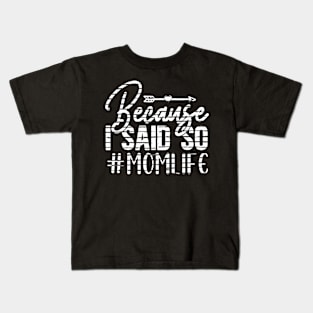 Because I said so momlife Kids T-Shirt